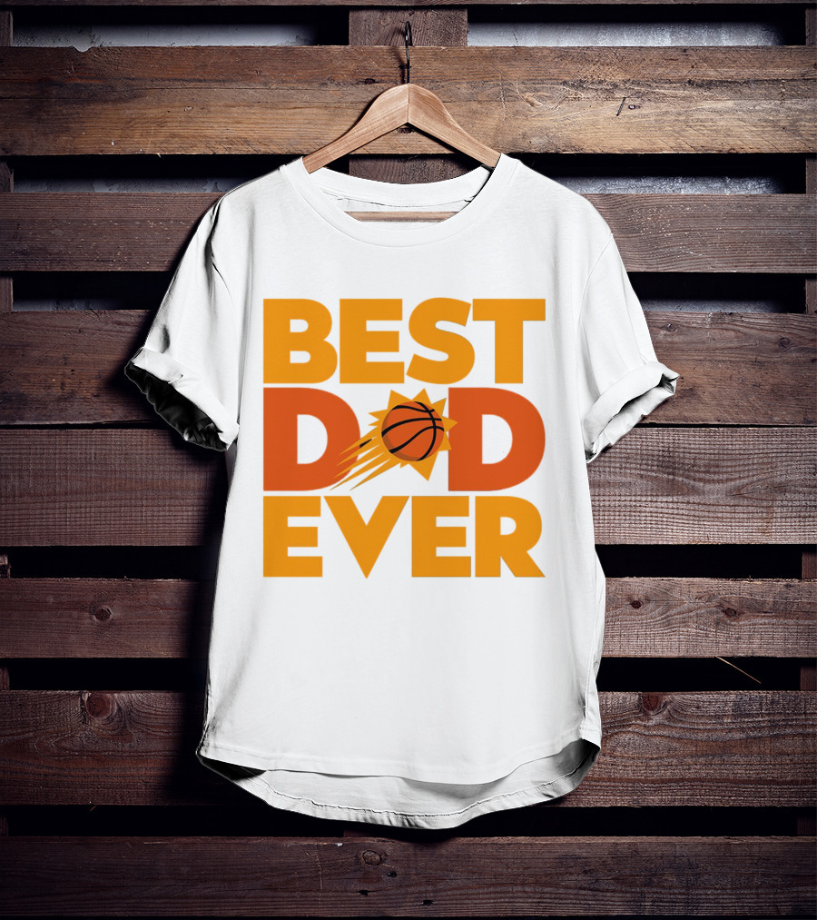 Best Dad Ever NBA Phoenix Suns Basketball T-Shirt