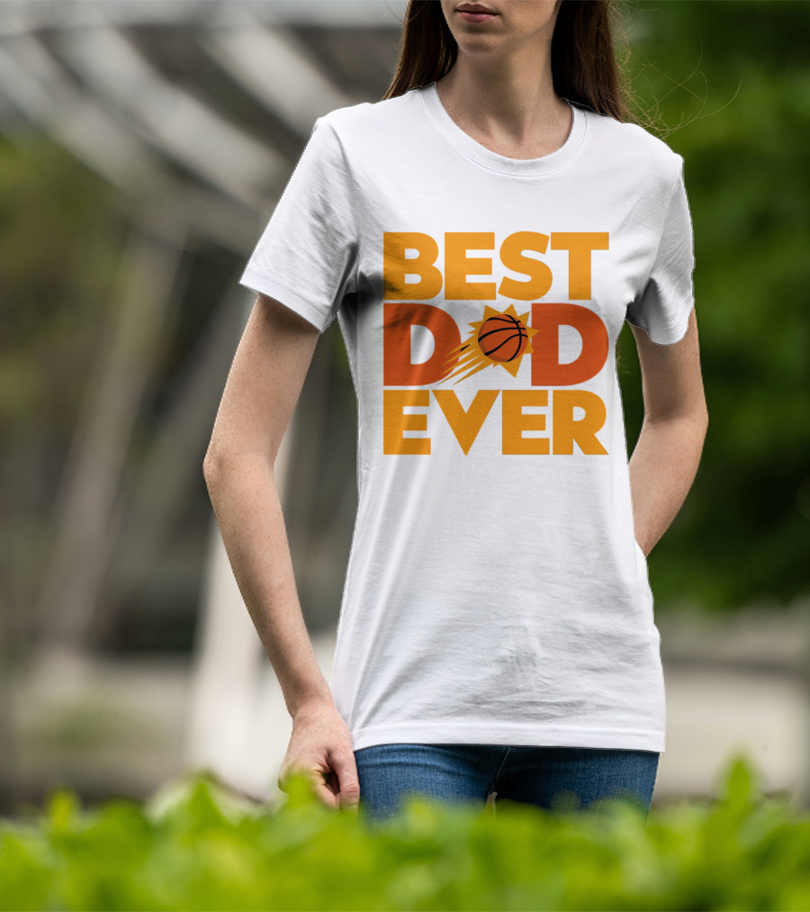 Best Dad Ever NBA Phoenix Suns Basketball T-Shirt