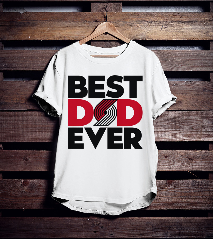 Best Dad Ever NBA Portland Trail Blazers Fan T-Shirt