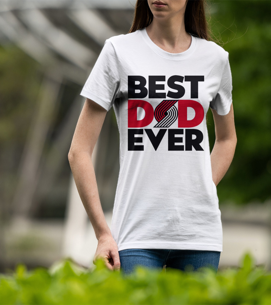 Best Dad Ever NBA Portland Trail Blazers Fan T-Shirt