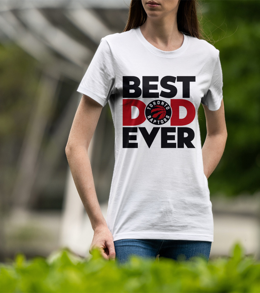 Best Dad Ever Toronto Raptors NBA Basketball T-Shirt