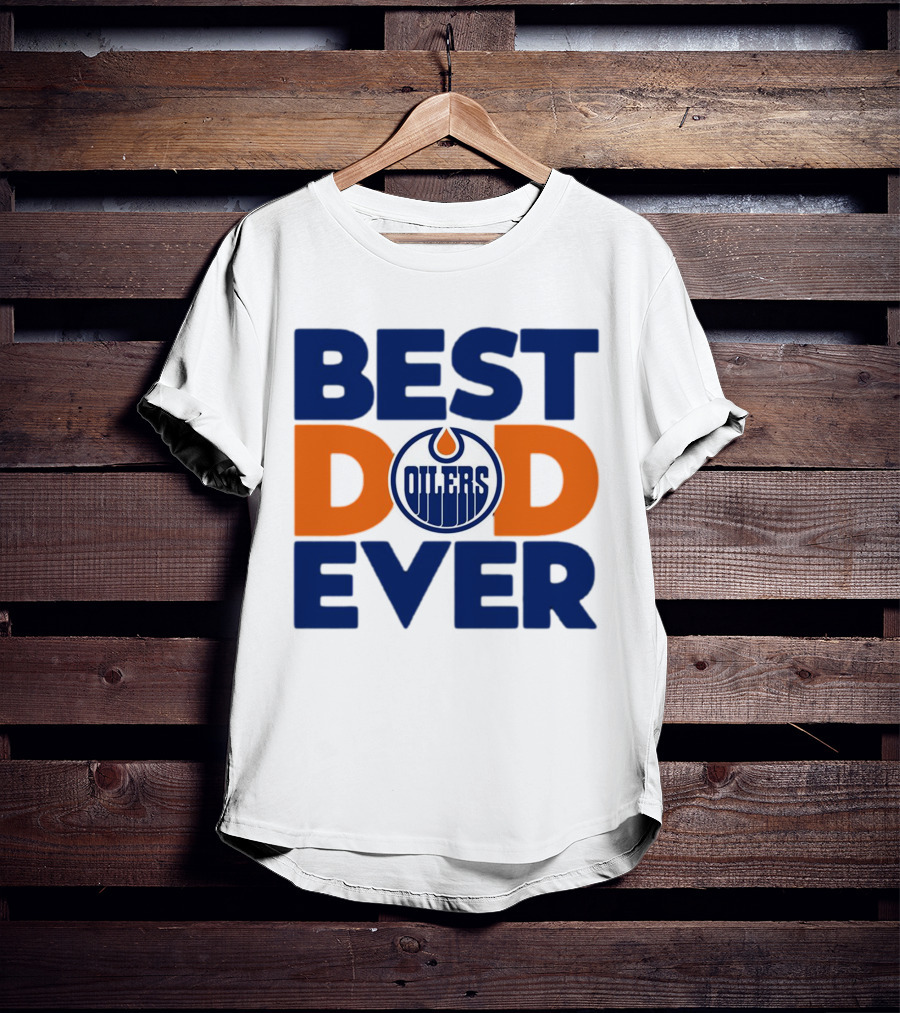 Best Dad Ever Edmonton Oilers NHL T-Shirt