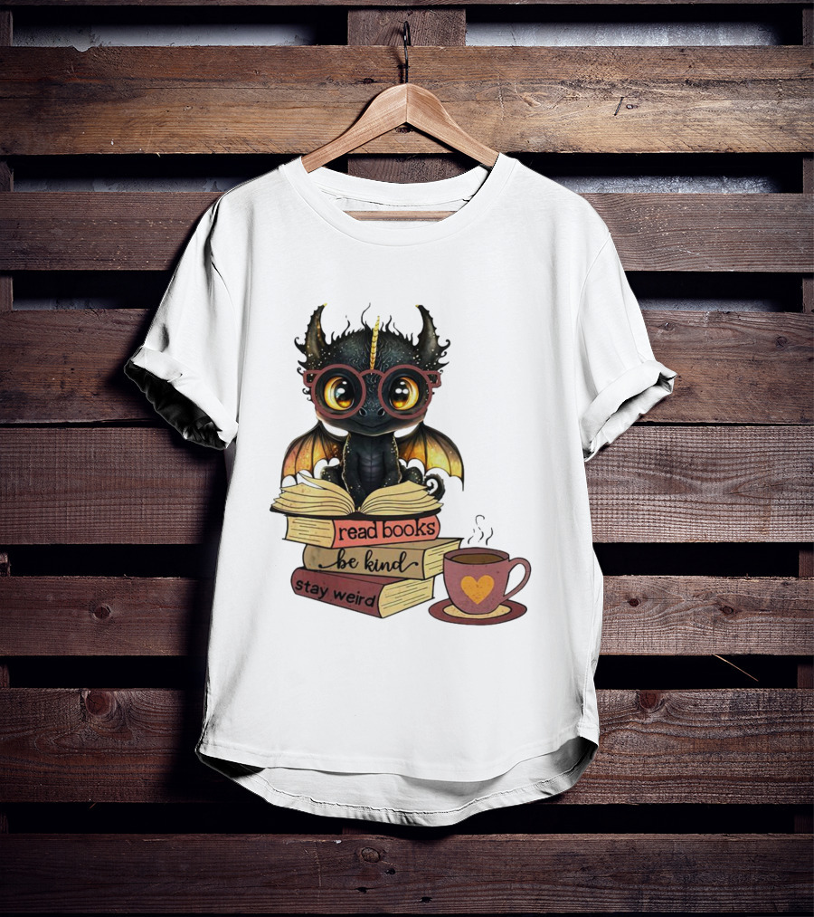 Cute Dragon Read Books Be Kind Stay Weird Coffee Lover T-Shirt