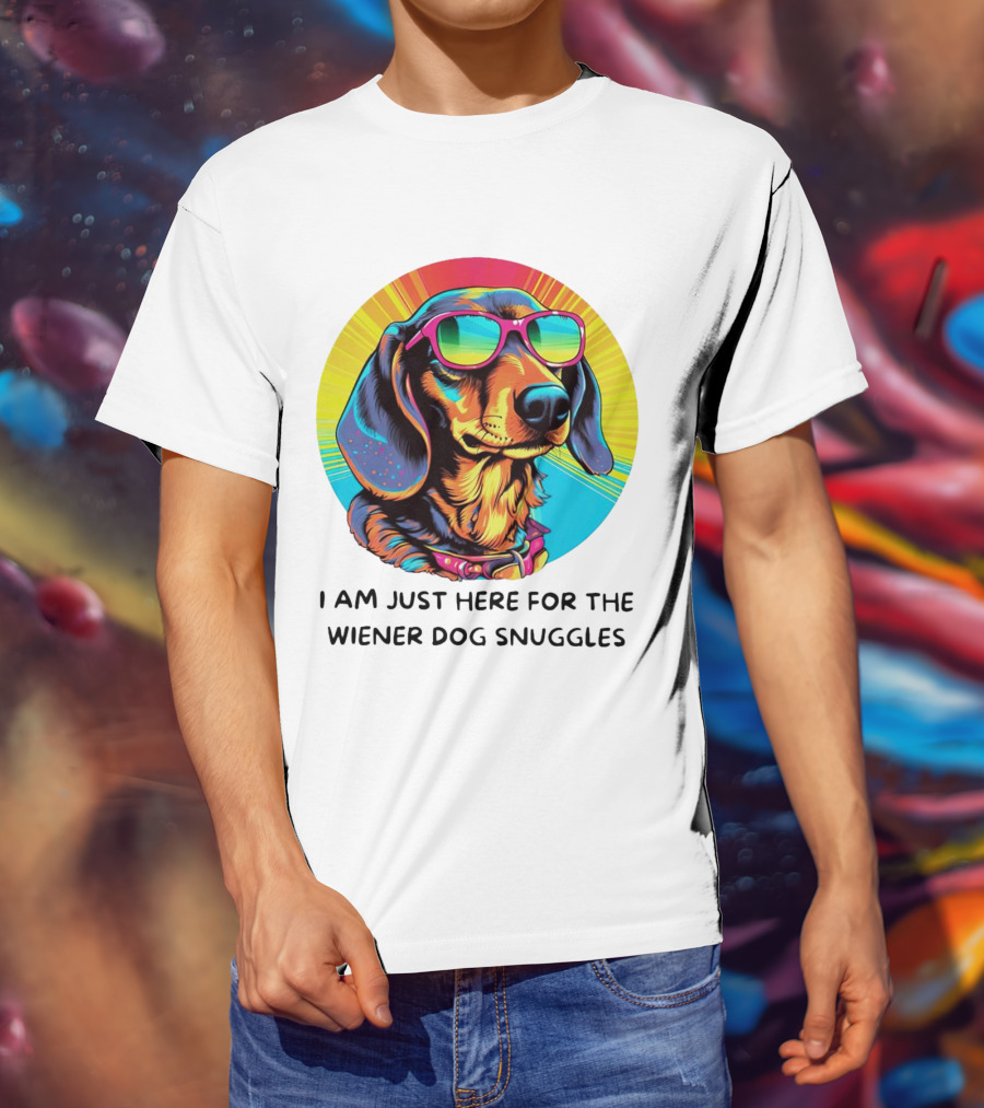 I Am Just Here For The Wiener Dog Snuggles Dachshund With Sunglasses T-Shirt