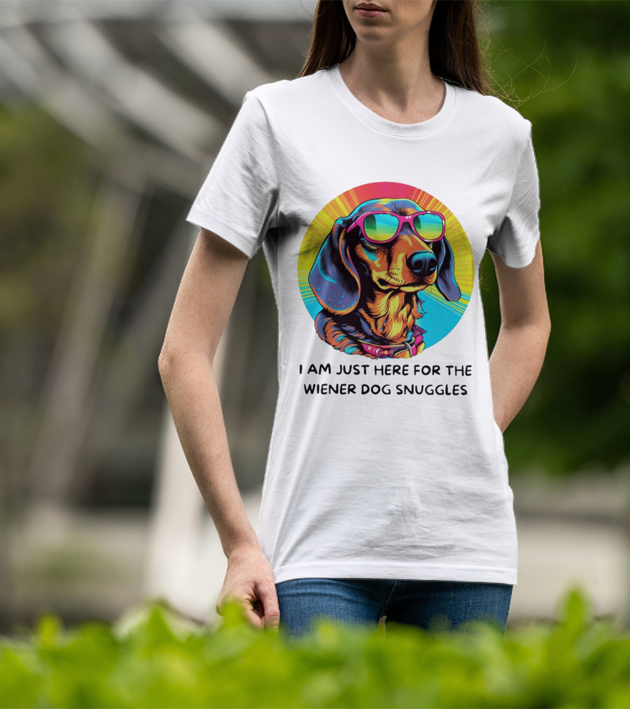 I Am Just Here For The Wiener Dog Snuggles Dachshund With Sunglasses T-Shirt