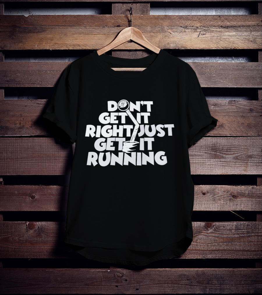 Don't Get It Right Just Get It Running Manual Gear Shift T-Shirt