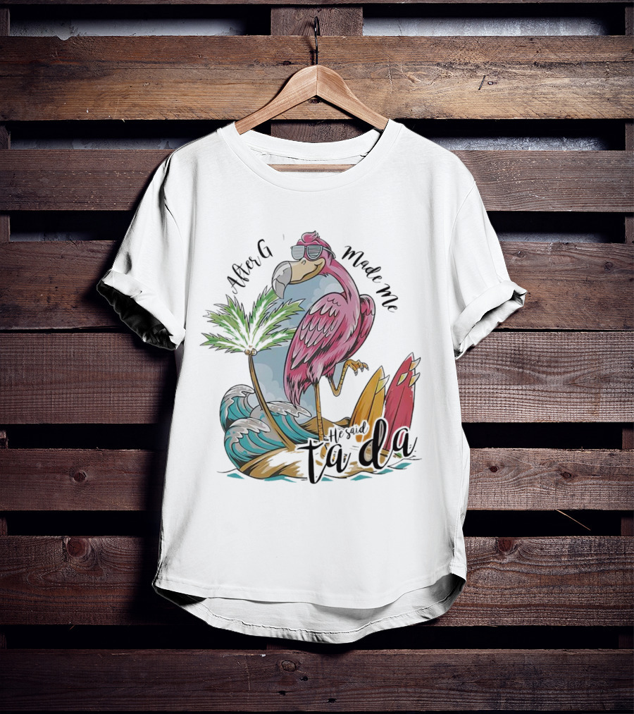 Flamingo After God Made Me He Said Ta Da Summer Surfboard Palm Wave T-Shirt