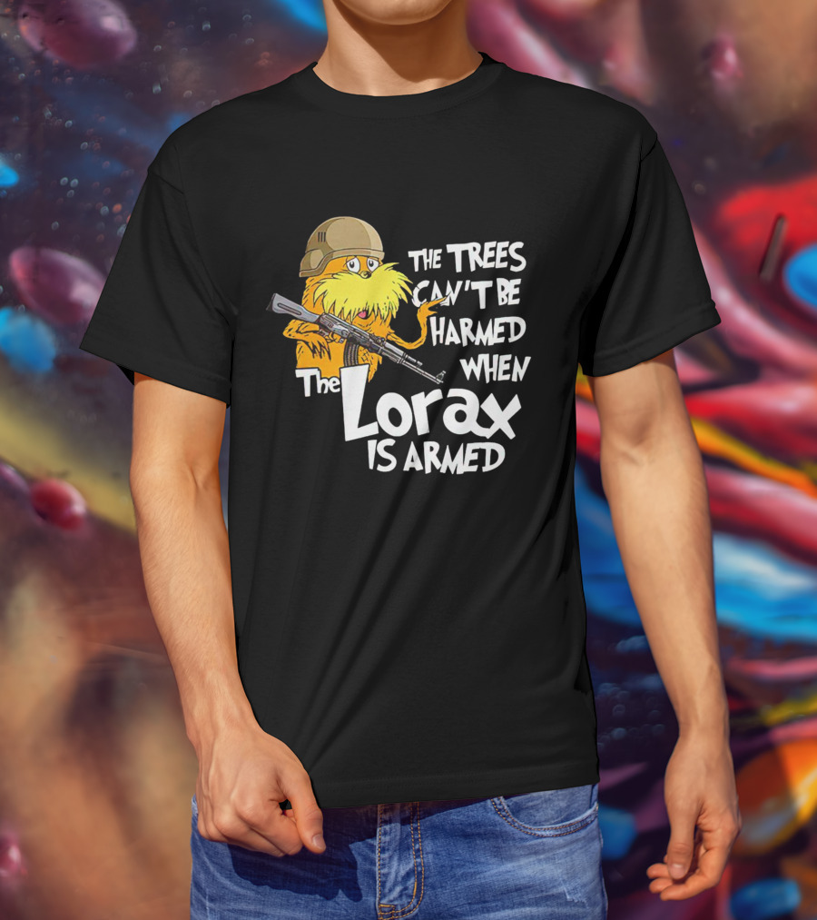 The Trees Can't Be Harmed When The Lorax Is Armed With Helmet And Gun T-Shirt