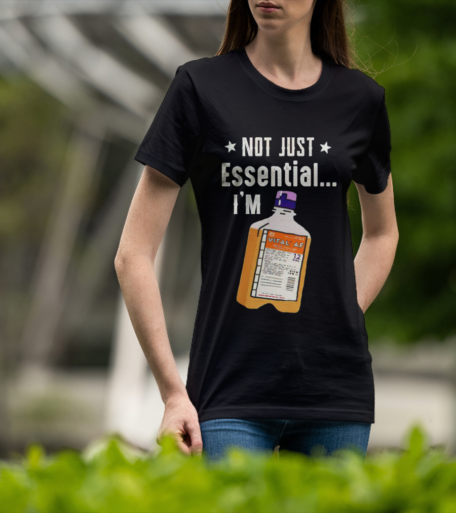 Not Just Essential I'm Vital Af 12 Cal T-Shirt
