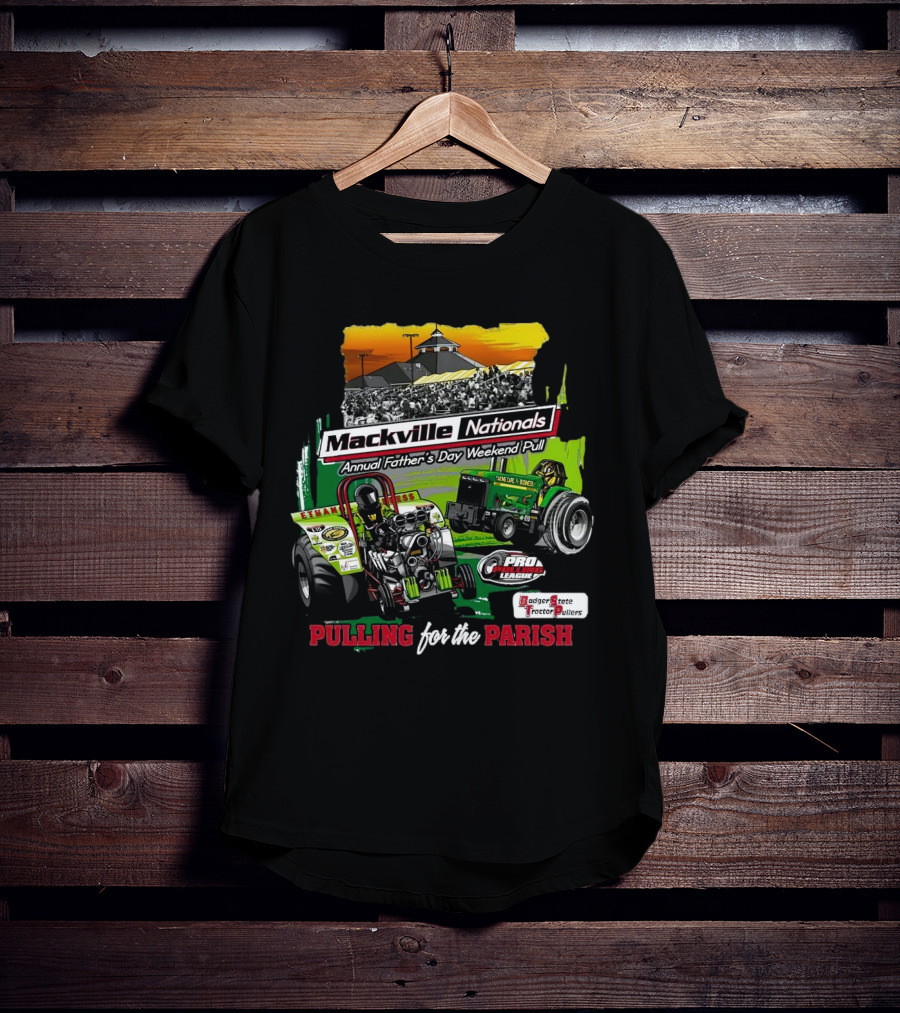 Mackville Nationals Annual Father's Day Weekend Pull Pro League Badger State Tractor Pullers Pulling For The Parish T-Shirt