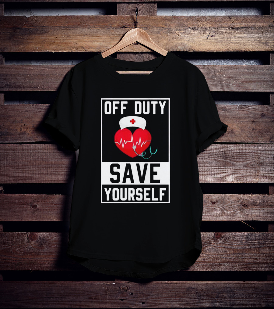 Off Duty Heartbeat Save Yourself Nurse Hat T-Shirt