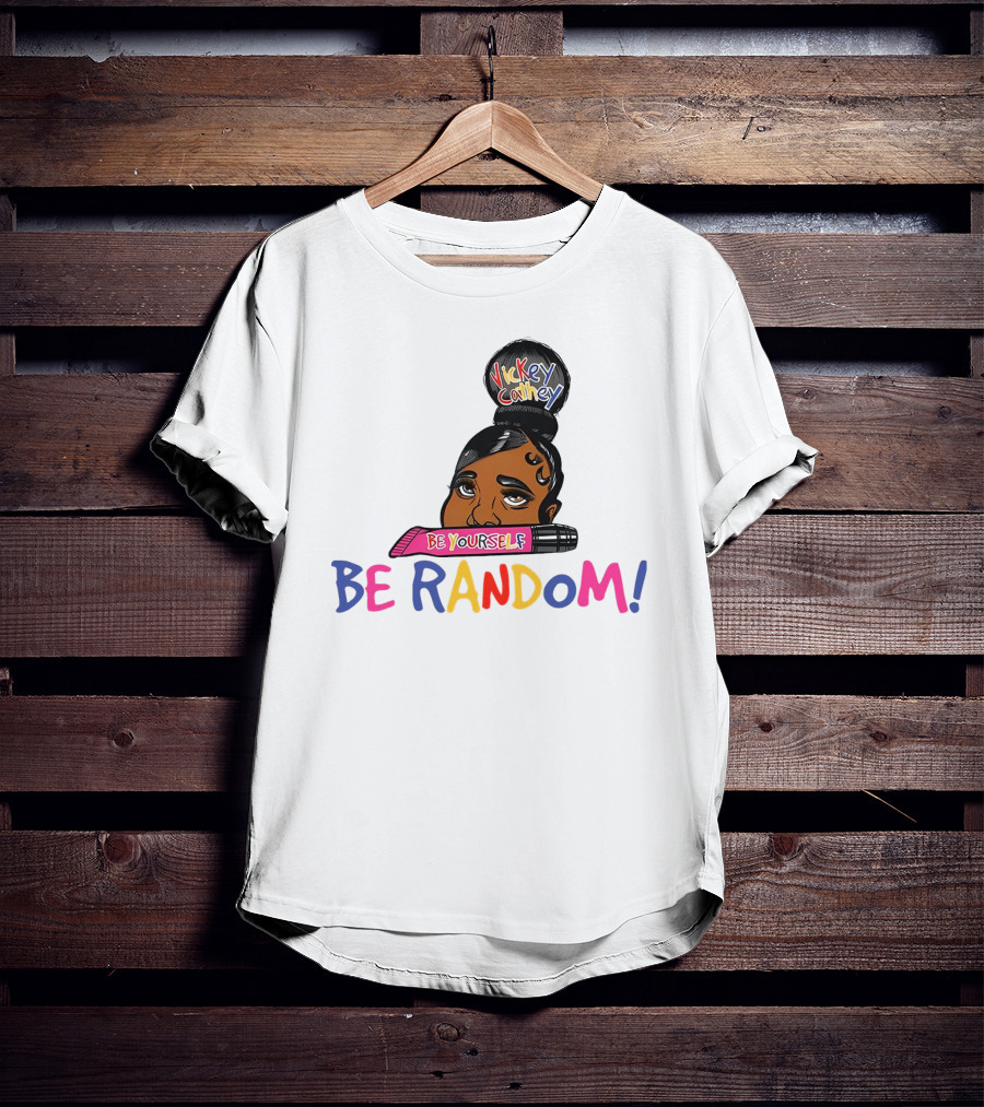 Vickey Cathey Be Yourself Be Random Colorful T-Shirt