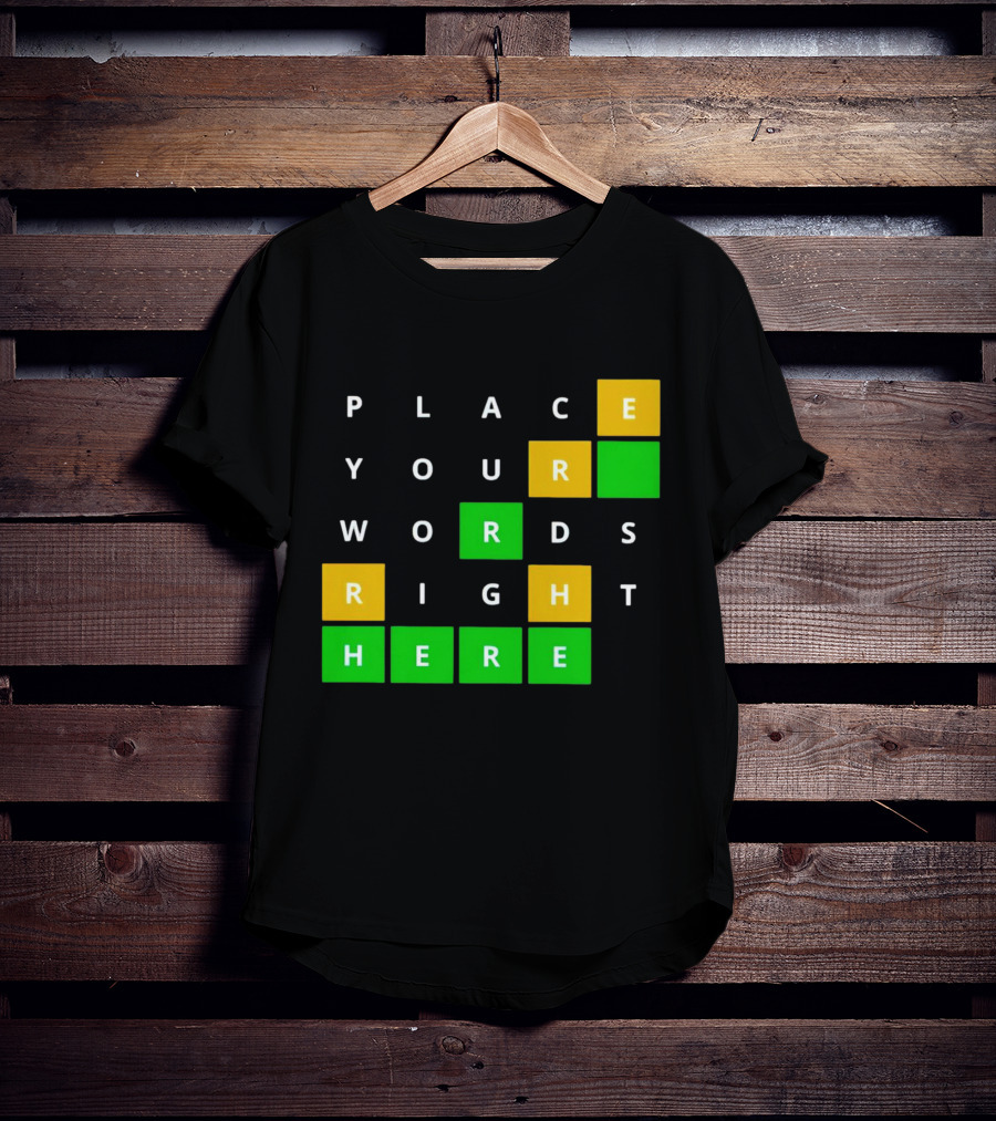 Place Your Words Right Here Wordle T-Shirt