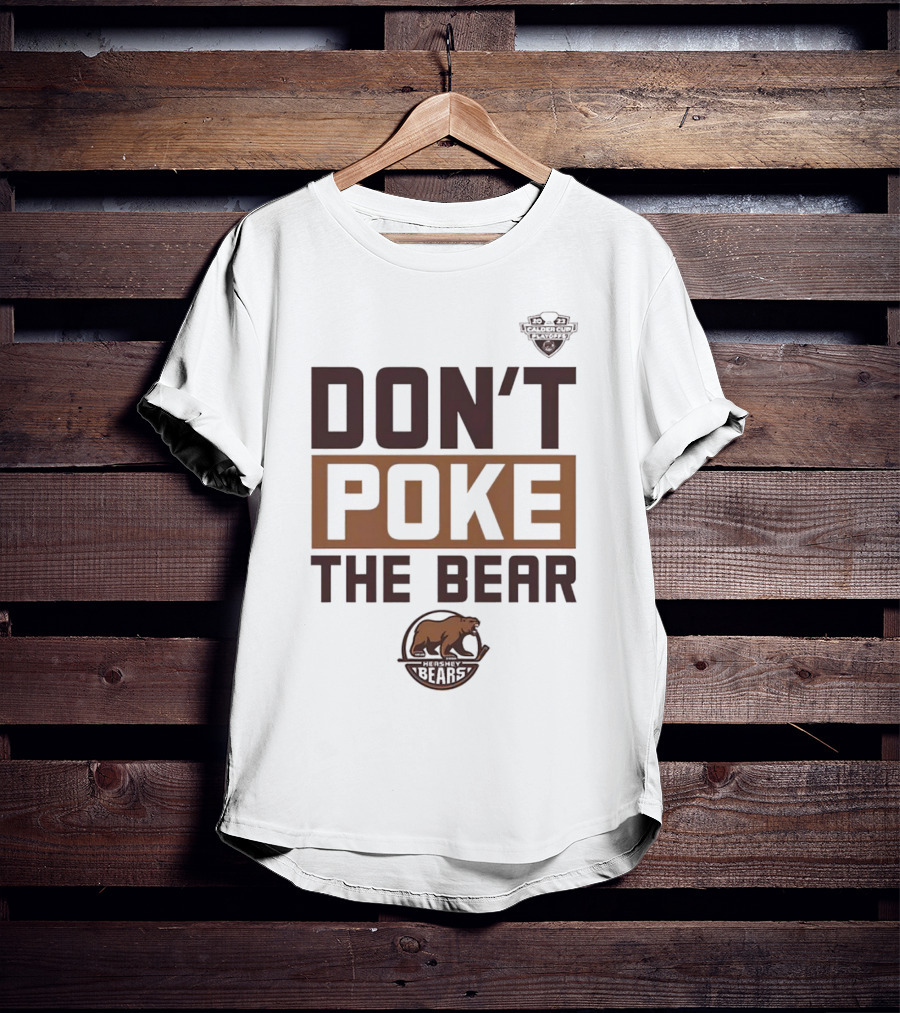 Hershey Bears Don’t Poke The Bear Calder Cup Playoffs Hockey Competition Spirit T-Shirt