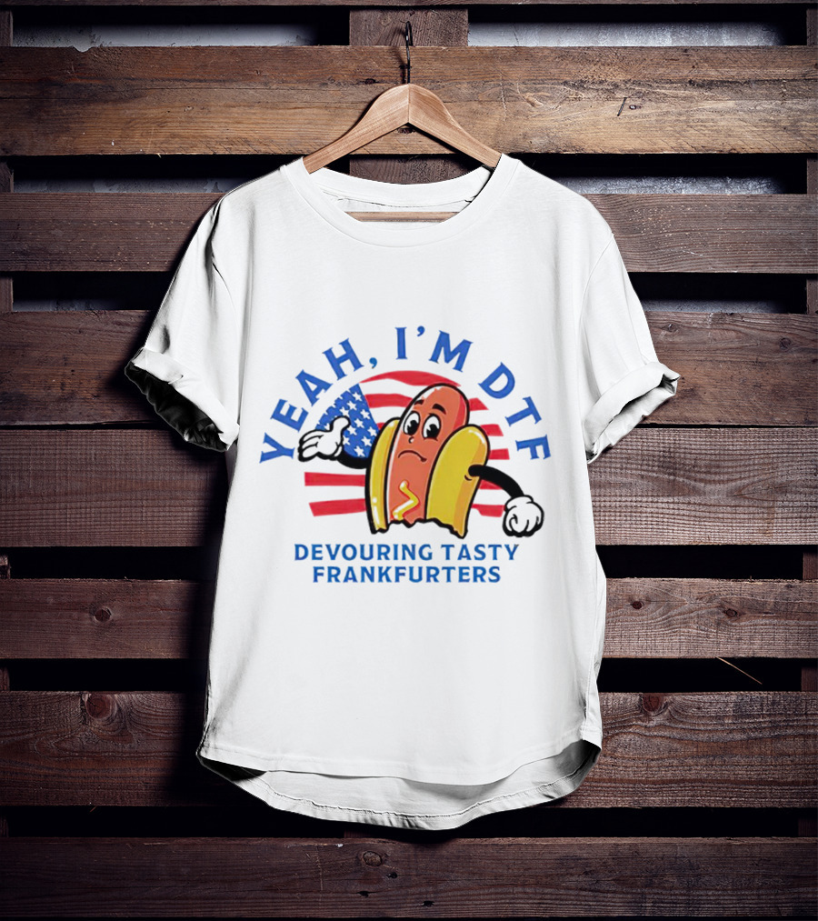 Yeah I'm DTF Devouring Tasty Frankfurters American Flag Hotdog T-Shirt
