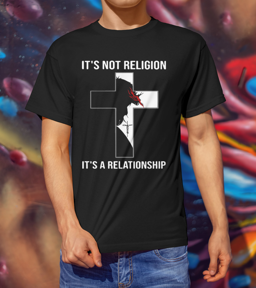 Cross Jesus It's Not Religion It's A Relationship With Silhouette And Crown Of Thorns T-Shirt