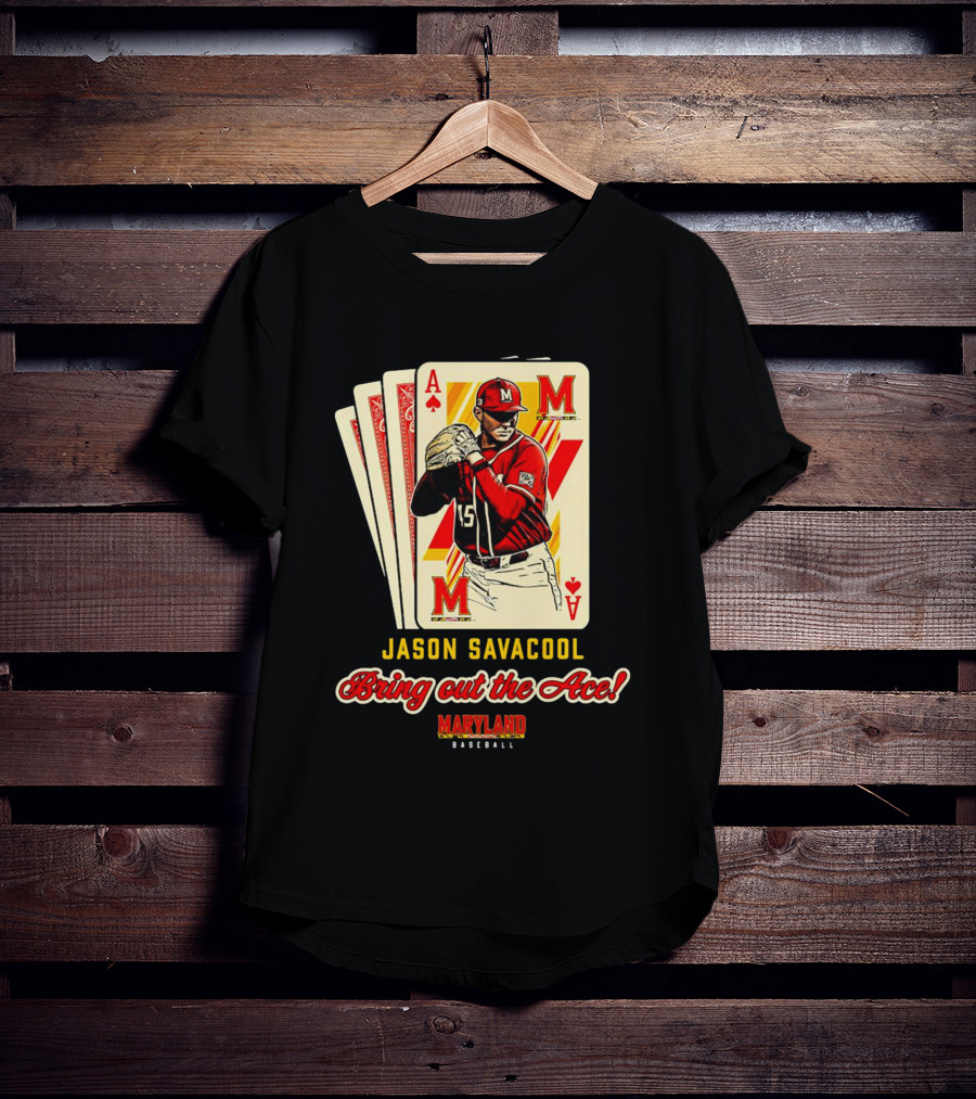 Jason Savacool Bring Out The Ace Maryland Baseball Player Card T-Shirt