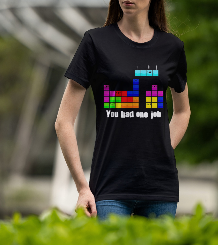 Tetris Blocks You Had One Job Game Humor T-Shirt