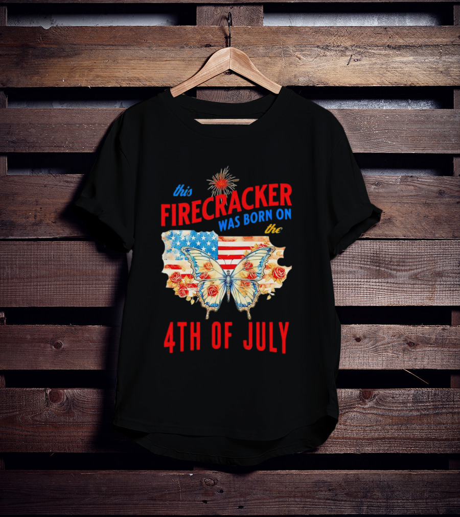 This Firecracker Was Born On The Fourth Of July With American Flag Butterfly And Roses T-Shirt
