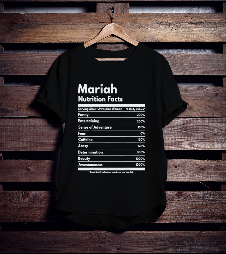 Mariah Nutrition Facts Funny Entertaining Adventure Sassy Determination Beauty Awesomeness T-Shirt