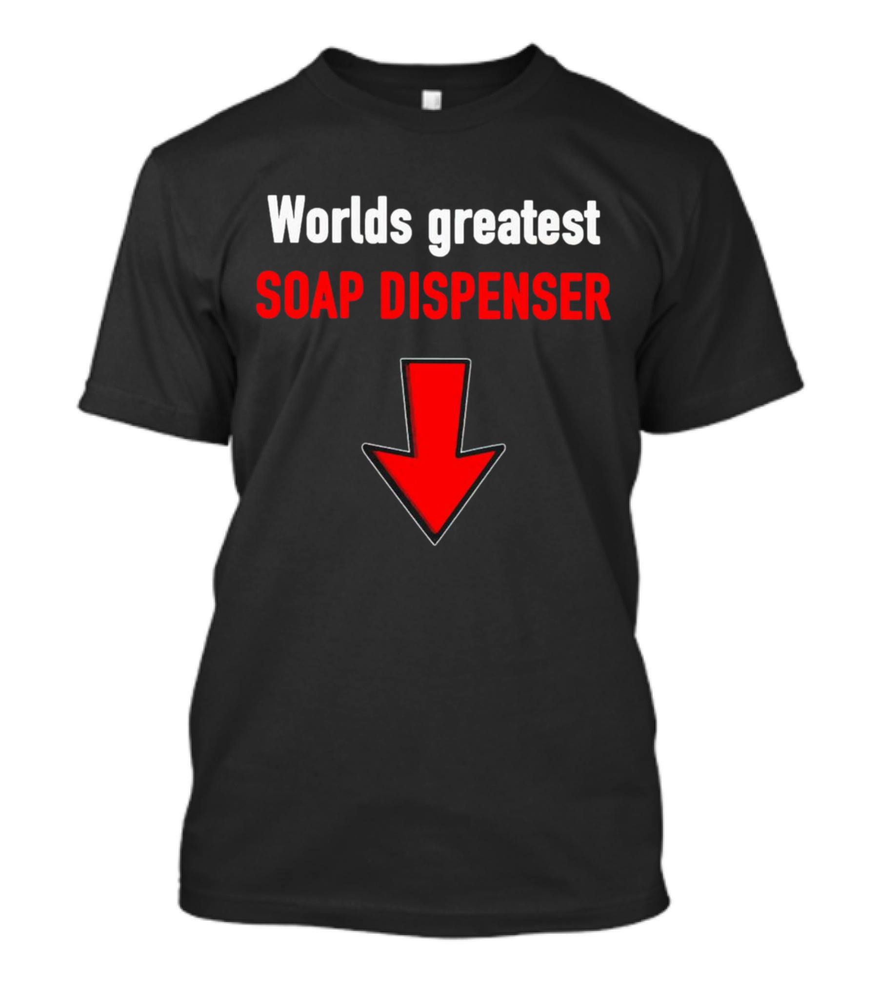 Worlds Greatest Soap Dispenser Red Arrow Down T-Shirt