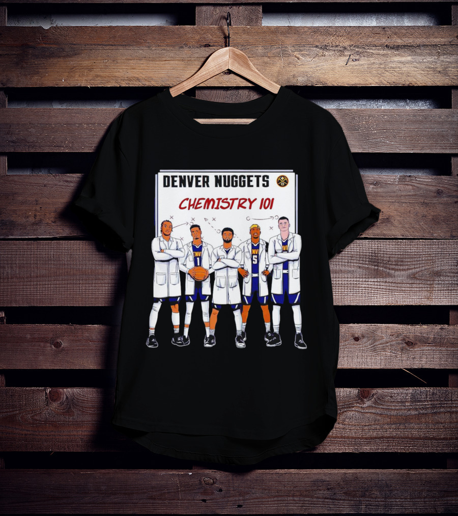 Denver Nuggets Chemistry 101 Team Synergy In Lab Coats T-Shirt
