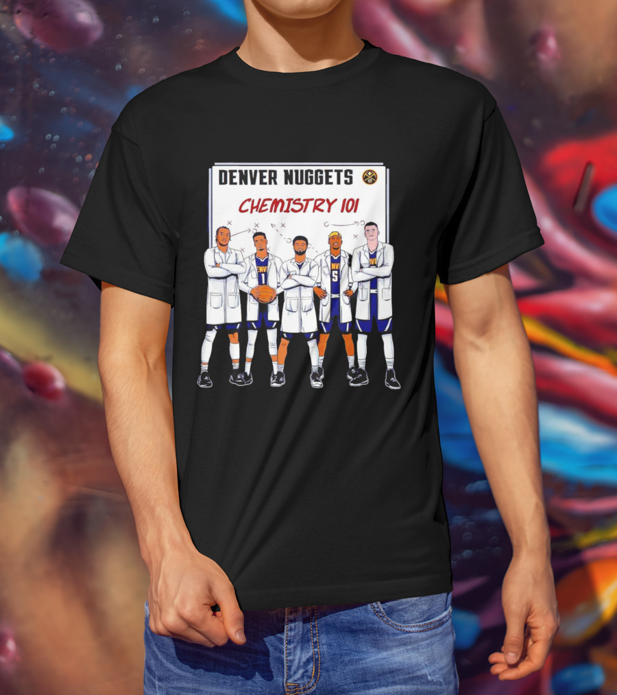 Denver Nuggets Chemistry 101 Team Synergy In Lab Coats T-Shirt