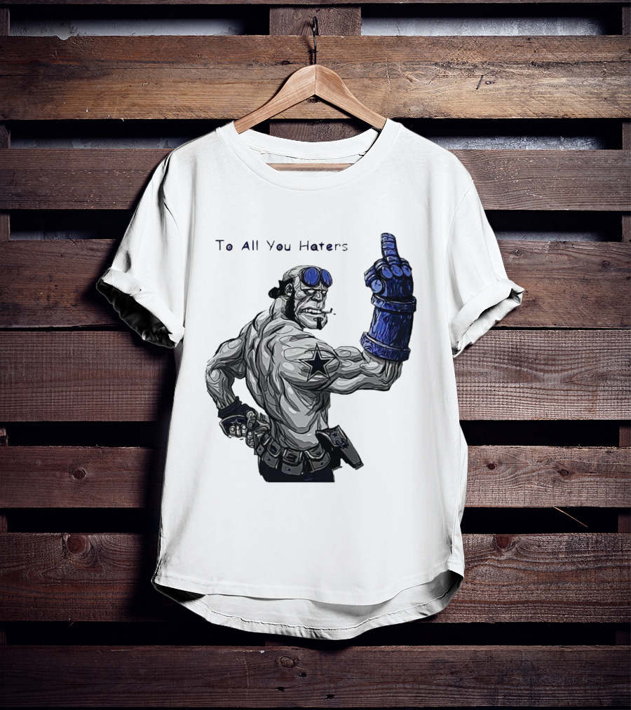 Dallas Cowboys To All You Haters Biker Gesture T-Shirt