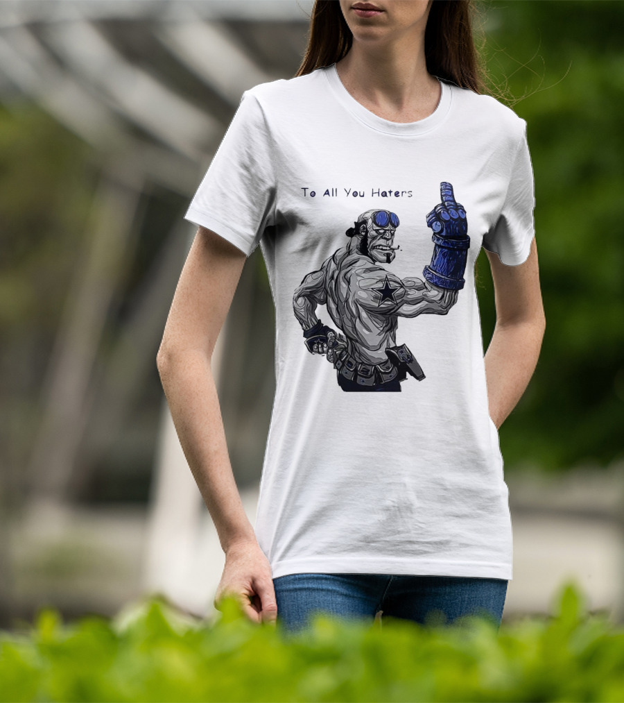 Dallas Cowboys To All You Haters Biker Gesture T-Shirt