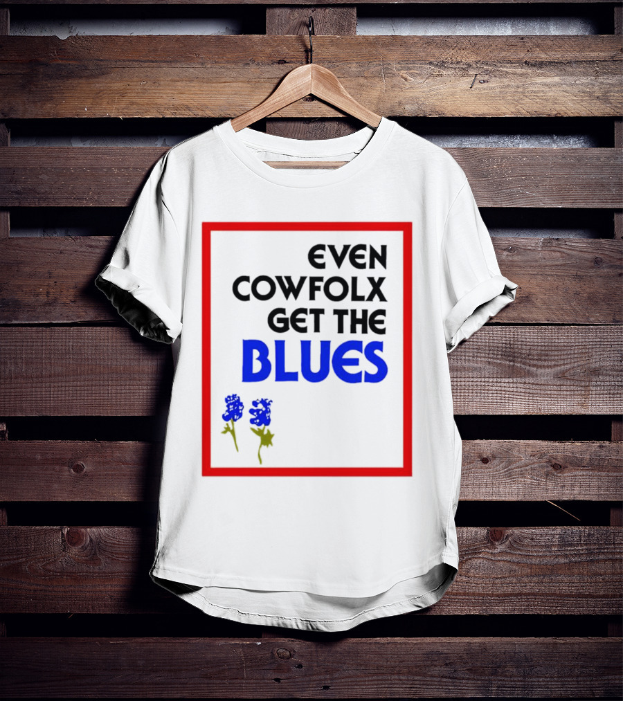Even Cowfolx Get The Blues With Blue Roses T-Shirt