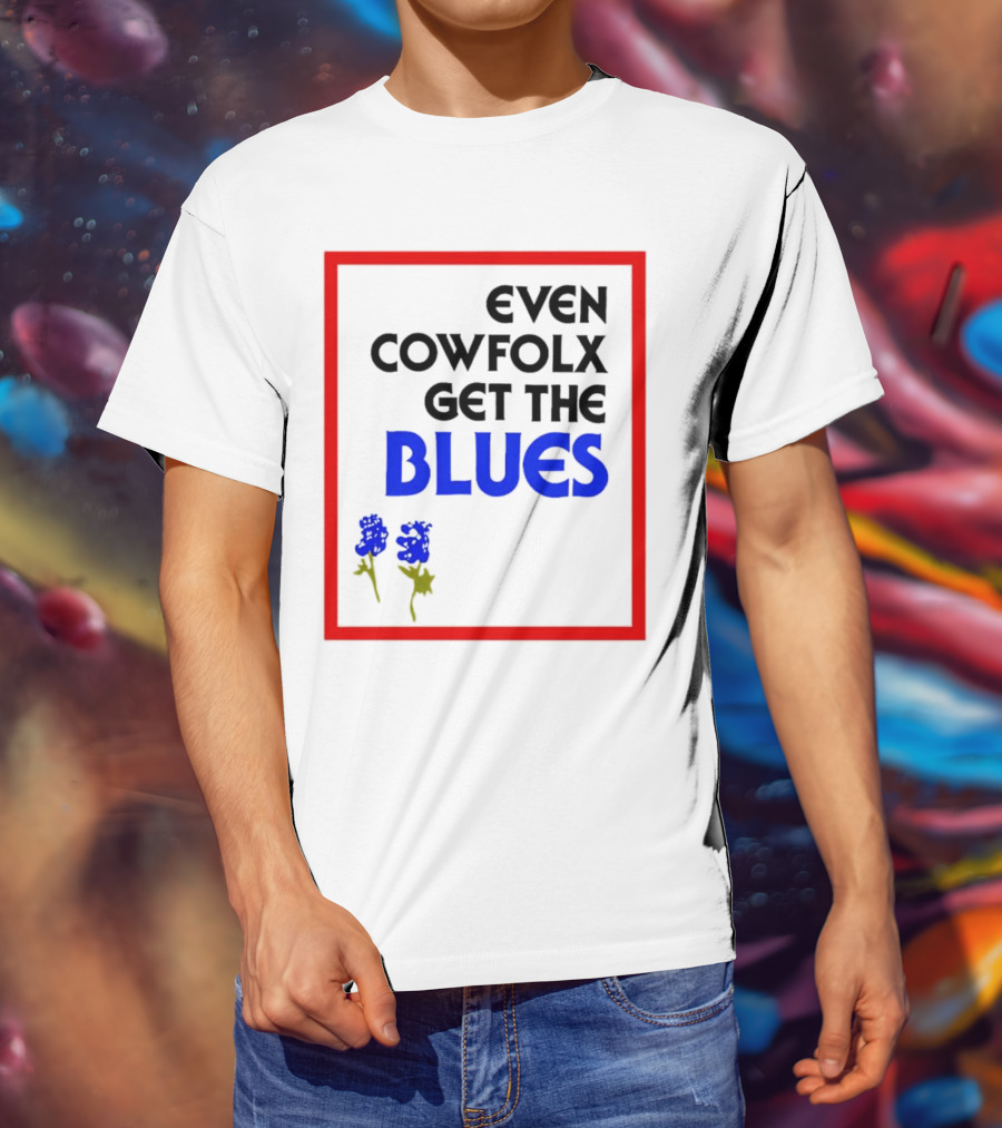 Even Cowfolx Get The Blues With Blue Roses T-Shirt