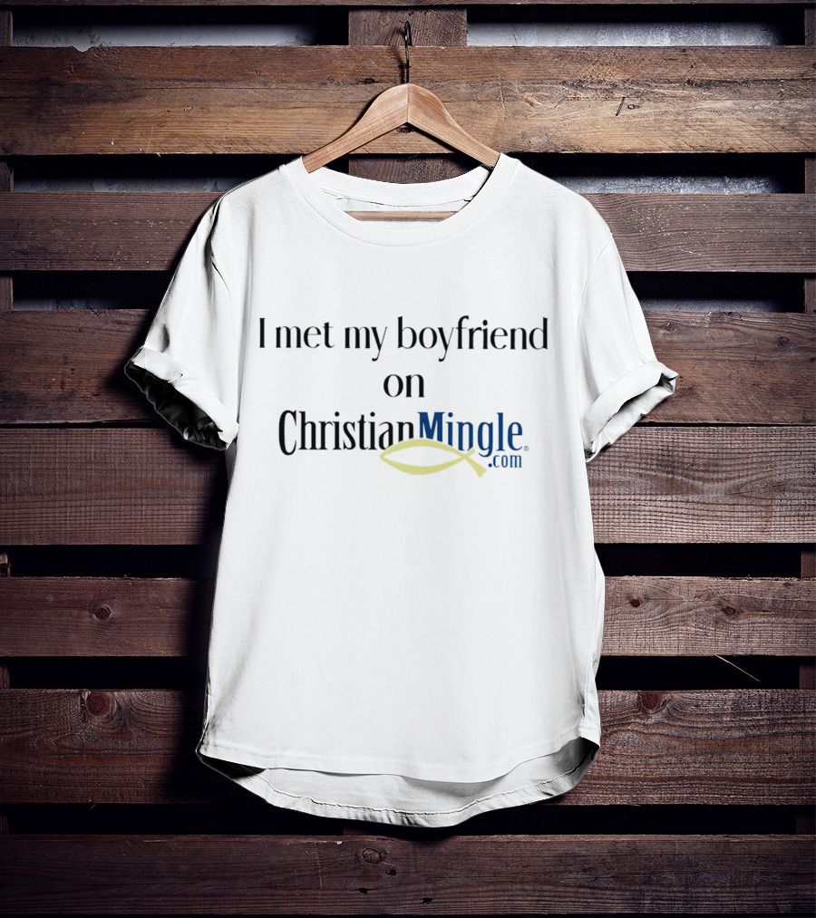 I Met My Boyfriend On Christian Mingle With Ichthys T-Shirt