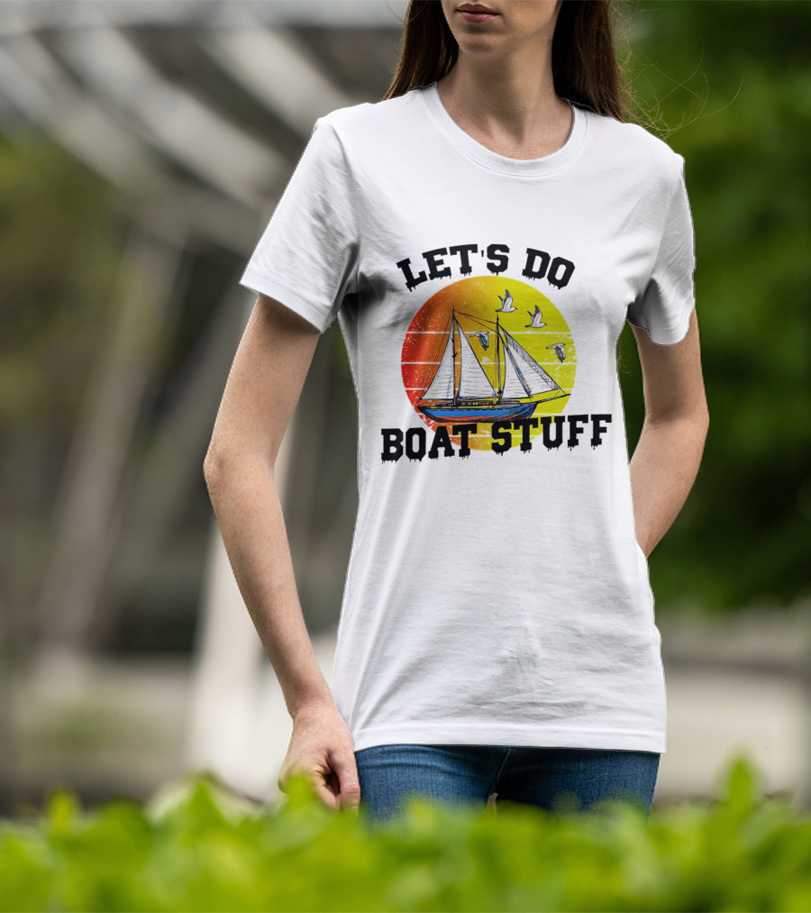 LET'S DO BOAT STUFF Retro Sailing With Seagulls And Sunset T-Shirt
