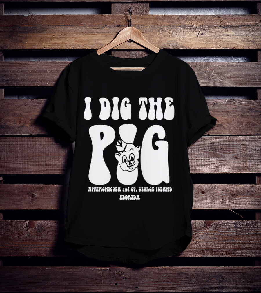 I Dig The Pig Apalachicola And St. George Island Florida Piggly Wiggly T-Shirt
