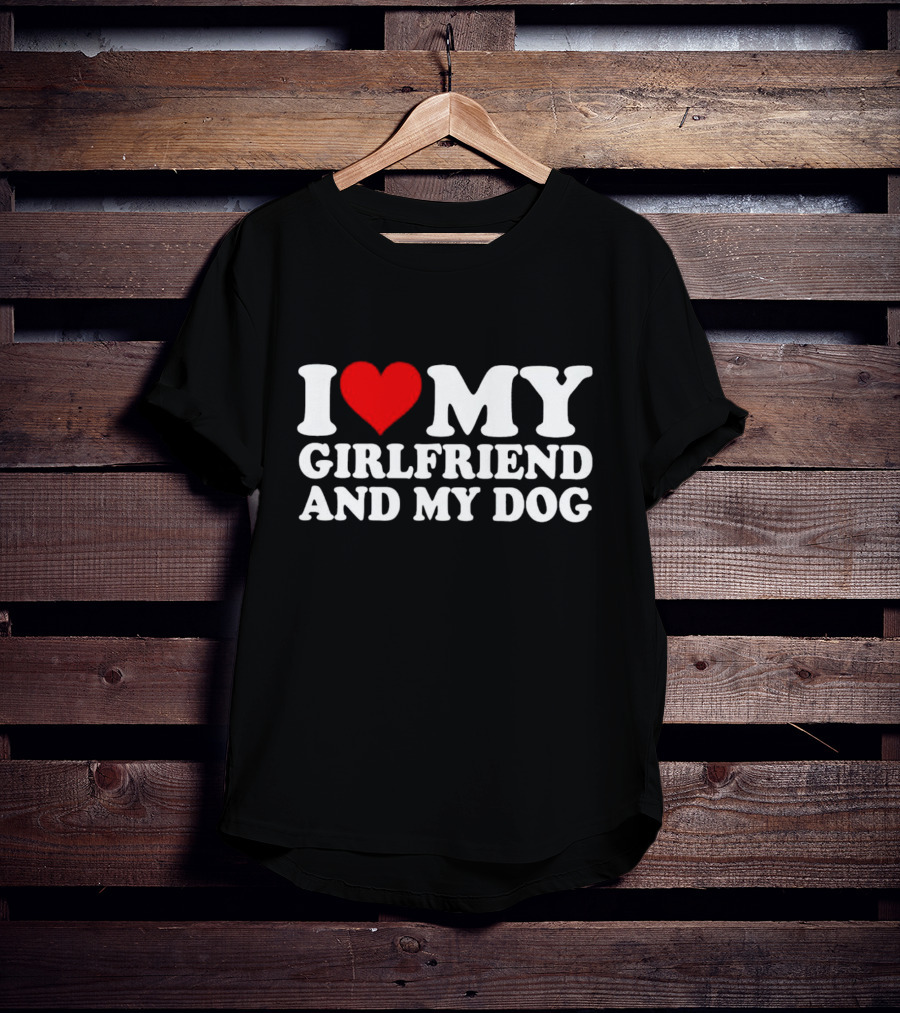 I Love My Girlfriend And My Dog T-Shirt