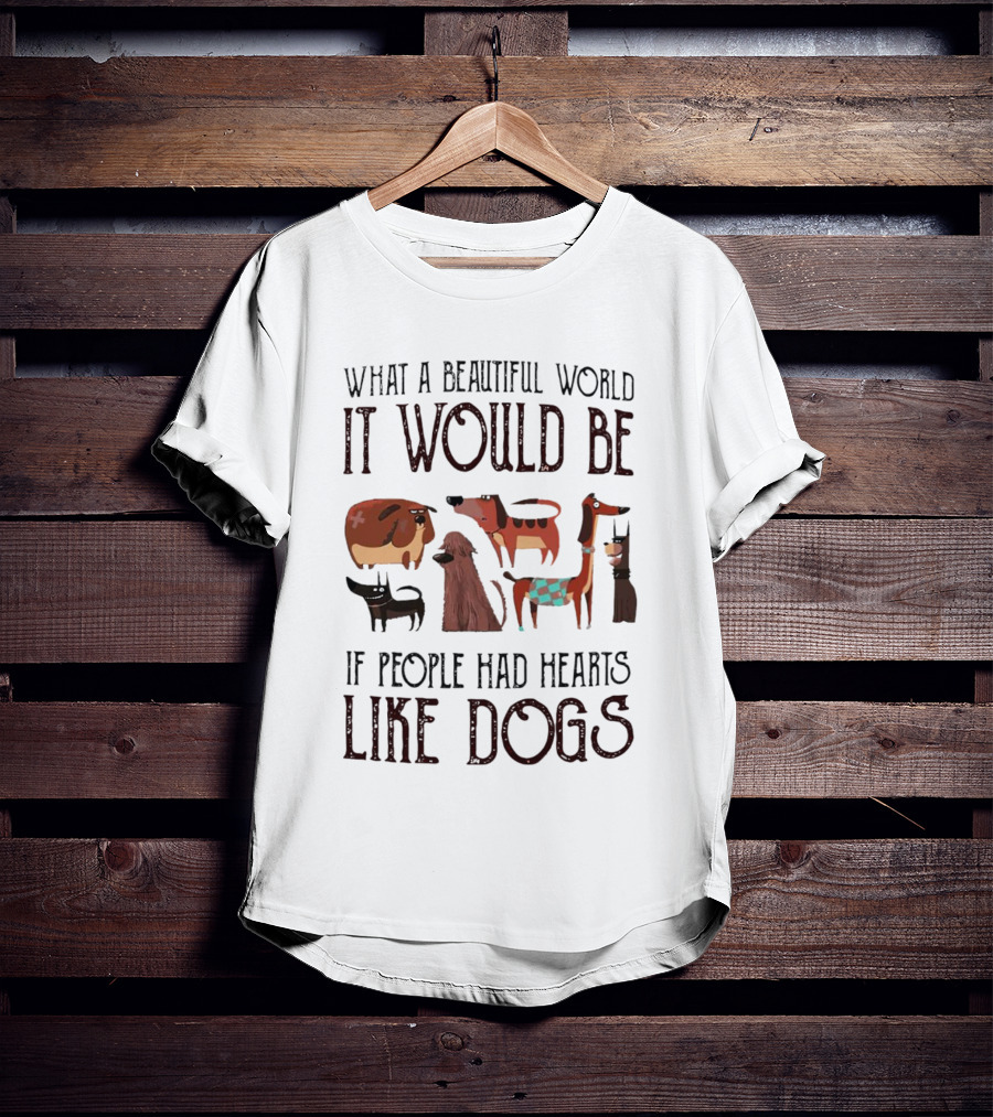Beautiful World People Hearts Like Dogs With Cute Cartoon Dogs T-Shirt