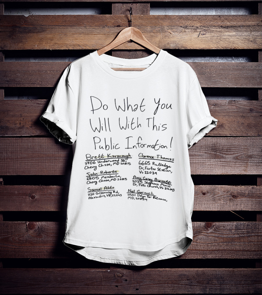 Do What You Will With This Public Information Brett Kavanaugh Clarence Thomas John Roberts Amy Coney Barrett Neil Gorsuch Samuel Alito T-Shirt