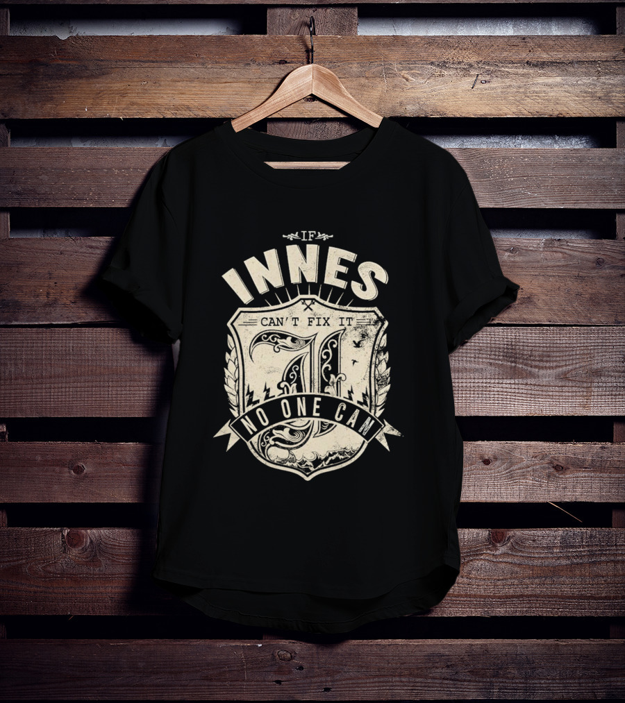 IF INNES CAN'T FIX IT NO ONE CAN Retro Shield T-Shirt