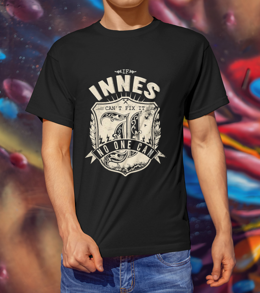 IF INNES CAN'T FIX IT NO ONE CAN Retro Shield T-Shirt