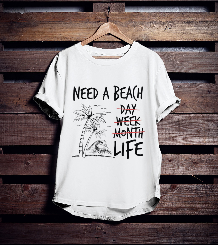 Need A Beach Life With Palm Tree And Wave T-Shirt