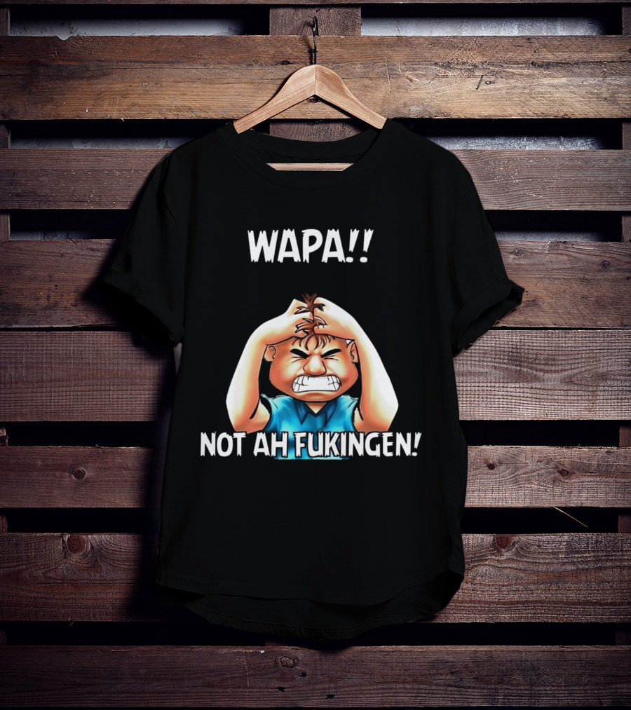 Wapa Not Ah Fukingen Angry Cartoon Character T-Shirt
