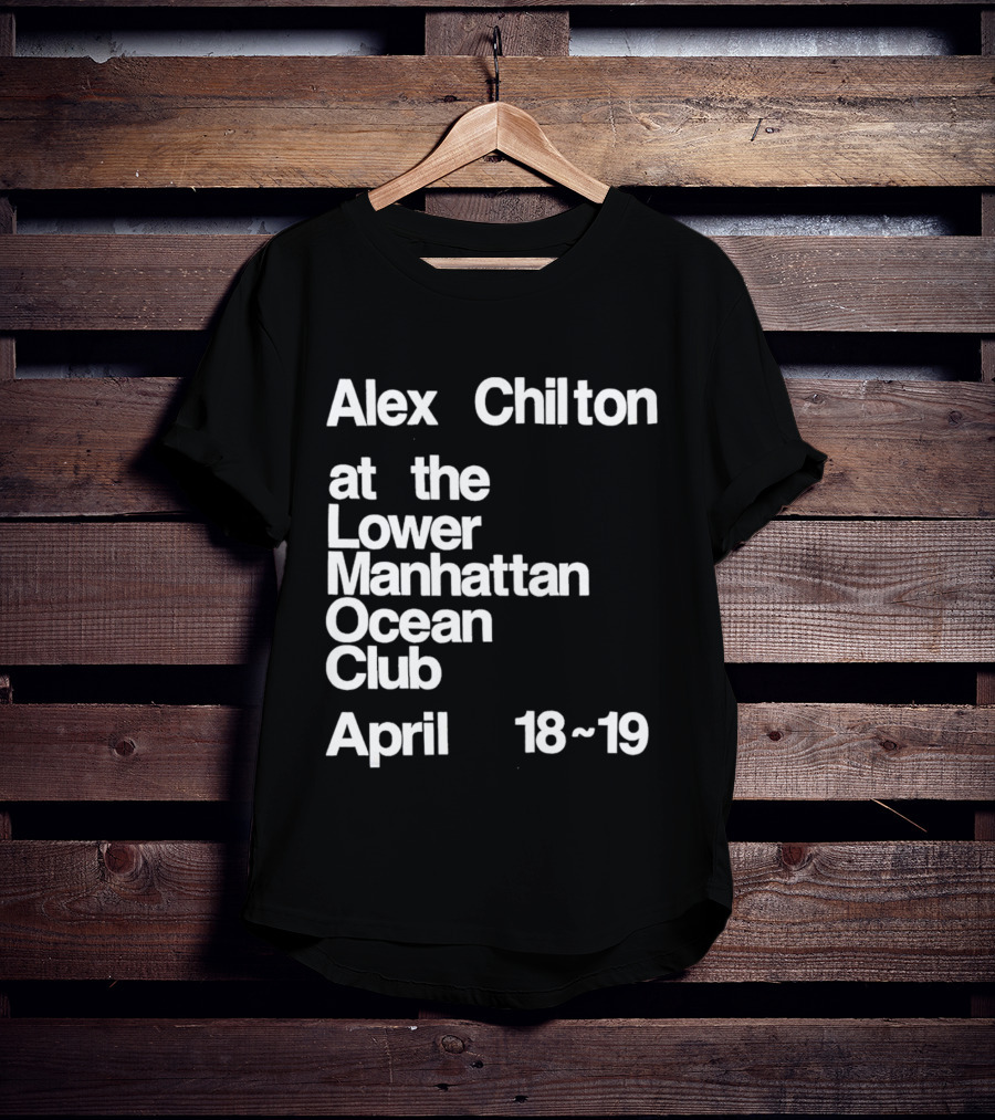 Alex Chilton At The Lower Manhattan Ocean Club April 18-19 T-Shirt