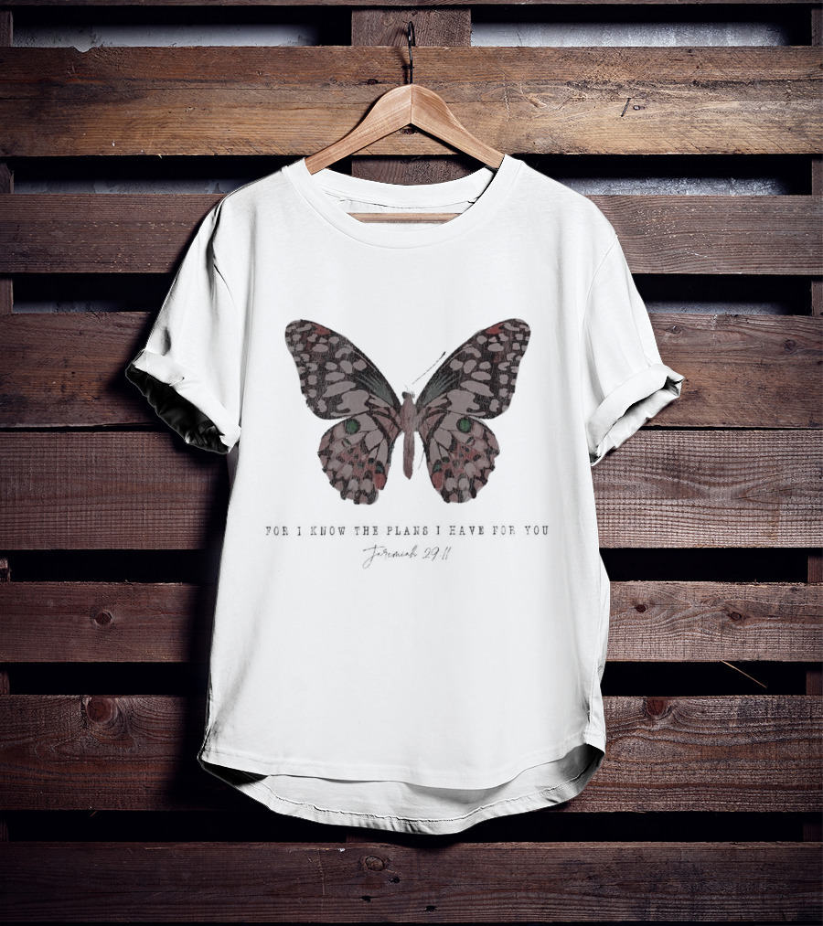 For I Know The Plans I Have For You Jeremiah 29:11 Butterfly T-Shirt