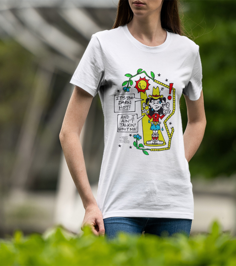 It's Too Darn Hot And I Ain't Talkin' Bout Me Cowgirls For Conservation Sun And Rope T-Shirt