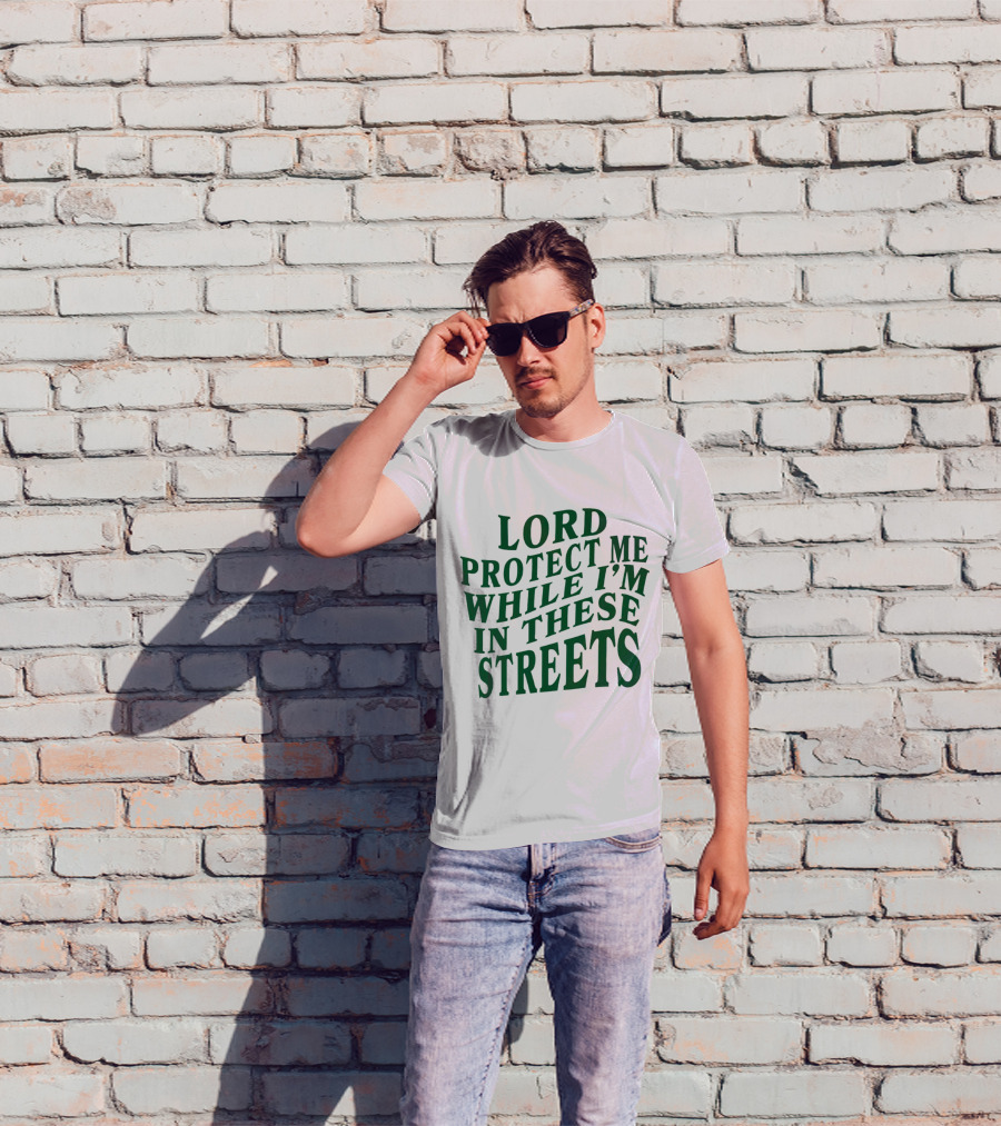 Lord Protect Me While I'm In These Streets Urban Prayer T-Shirt