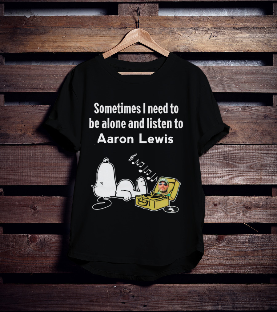 Sometimes I Need To Be Alone And Listen To Aaron Lewis Snoopy Record Player T-Shirt
