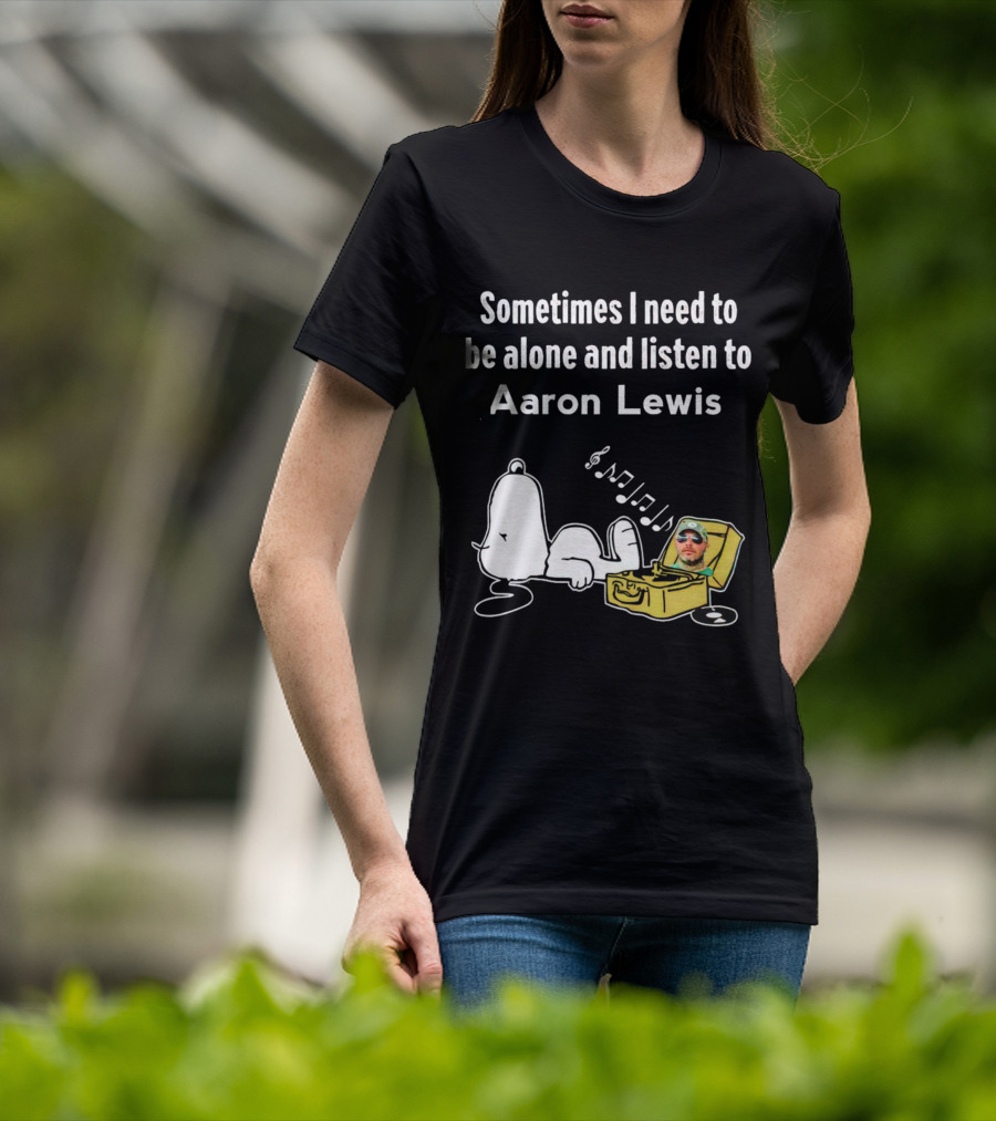 Sometimes I Need To Be Alone And Listen To Aaron Lewis Snoopy Record Player T-Shirt
