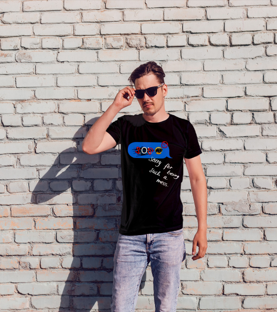 SOS Sorry For Being Such A Mess Emoticon Text Bubble T-Shirt