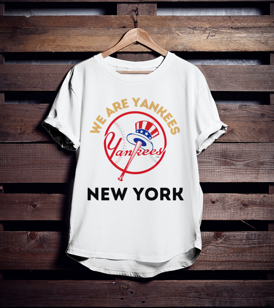 We Are Yankees Yankees New York T-Shirt