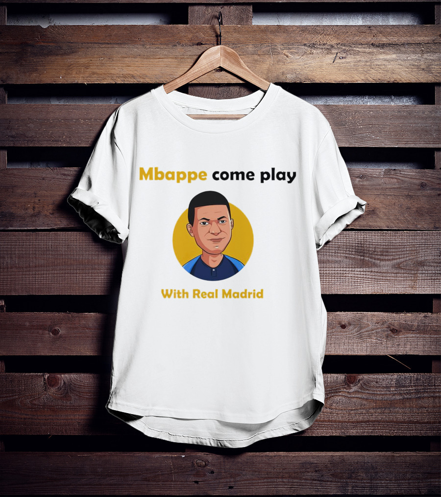 Mbappe Come Play With Real Madrid Iconic Invitation T-Shirt